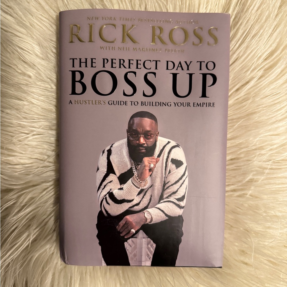 New York Times Best selling Author Rick Ross Titled: The Perfect Day To Boss Up